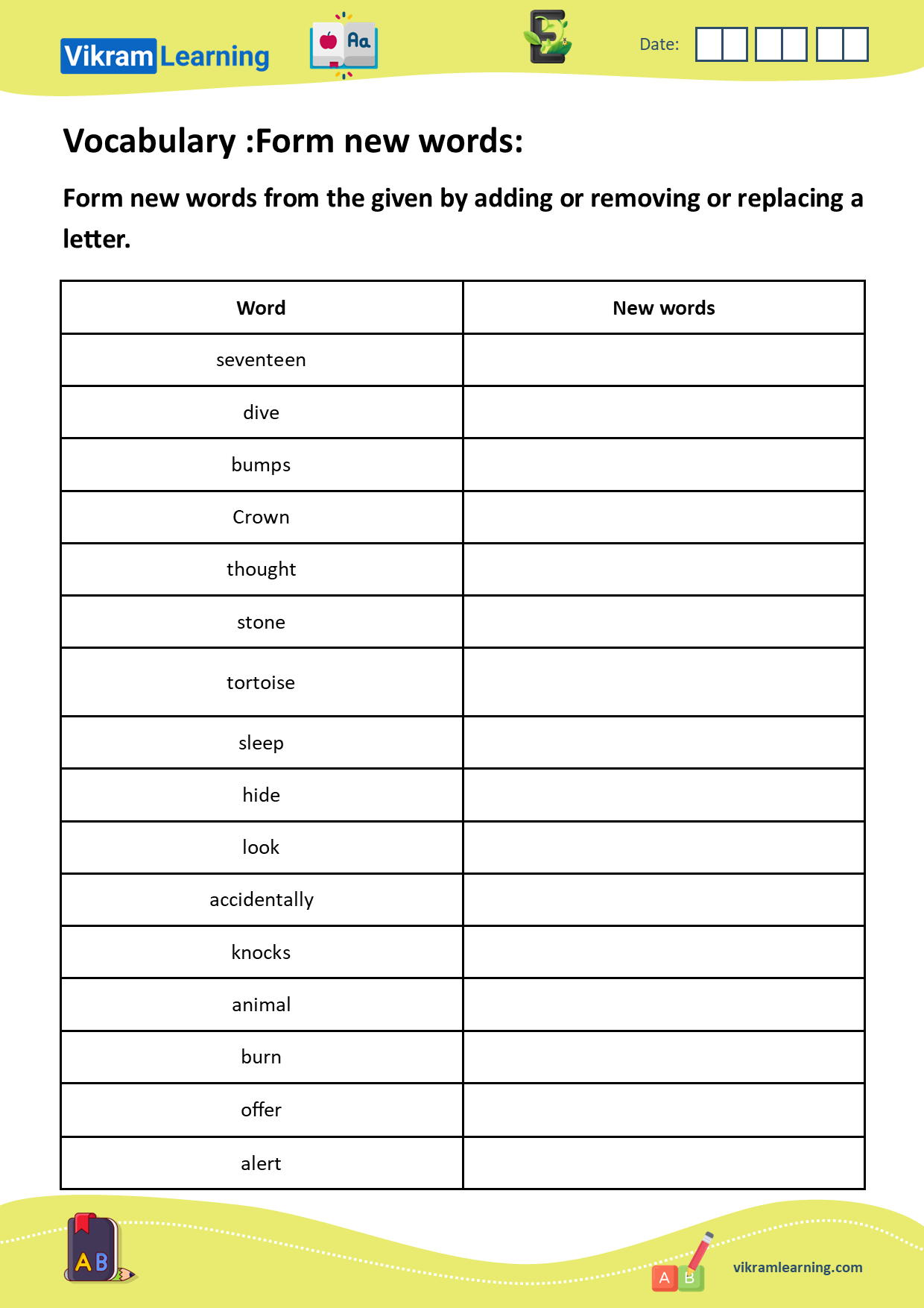 Download vocabulary: unscramble words, form new words, words ladder, forming new words by adding, removing, or replacing letters, build new words, example: accidentally
: dent, tall, net, yell, dell, all, tin, yet, accident, tortoise: sit, sitter, sort, store, toes, test, ties, tire, sore, etc. worksheets